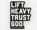 Lift Heavy, Trust God - Sticker